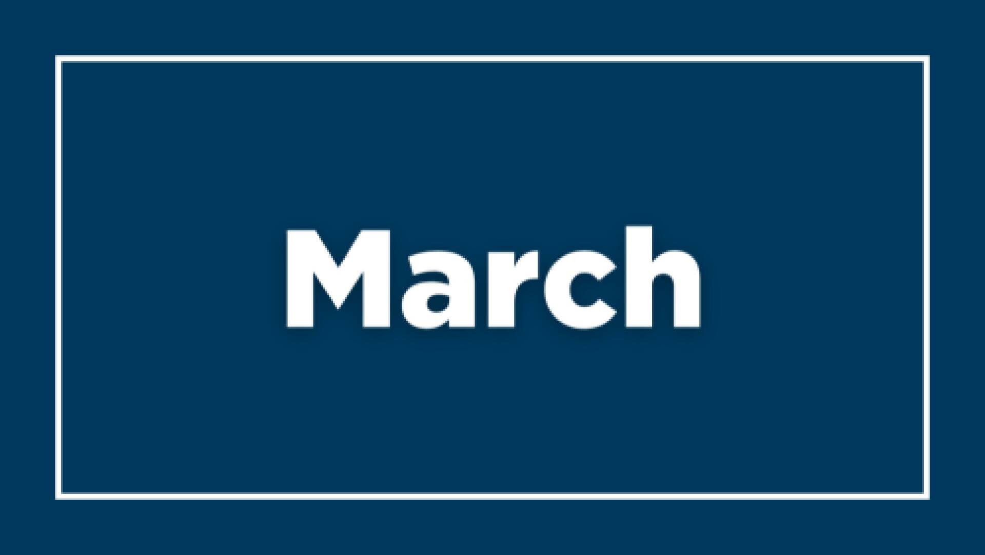 View March content.
